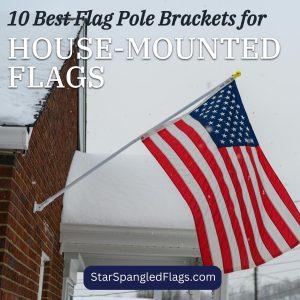 10 Best Flag Pole Brackets for House-Mounted Flags in 2026