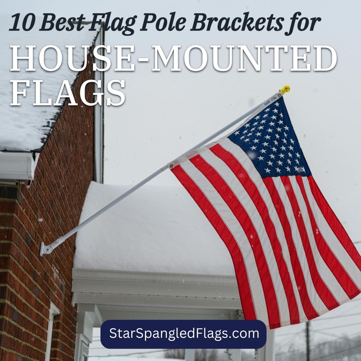 10 Best Flag Pole Brackets for House-Mounted Flags in 2026