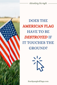 Do I have to destroy my flag if it touches the ground