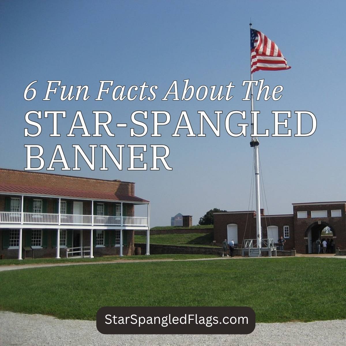 Star-Spangled banner flying over Fort McHenry